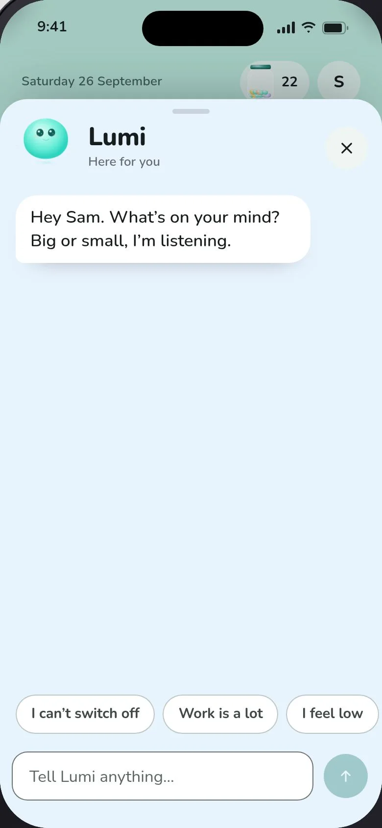 Chatting with Lumi in the app: “Hey Sam. What’s on your mind? Big or small, I’m listening.” with suggestions such as “I can’t switch off.”